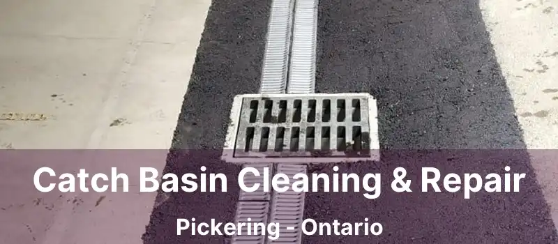 Catch Basin Cleaning & Repair Pickering - Ontario